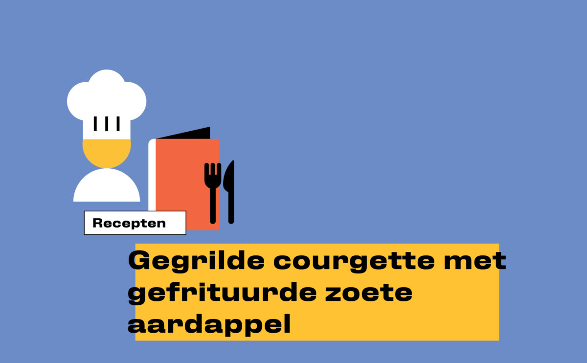 KEUK_recepten_1108x685_Gegrilde courgette met gefrituurde zoete aardappel