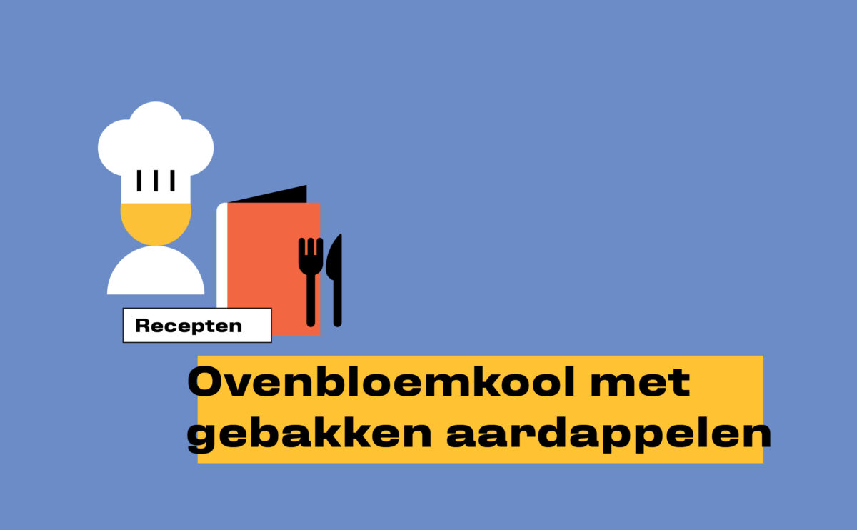KEUK_recepten_1108x685_Ovenbloemkool met gebakken aardappelen